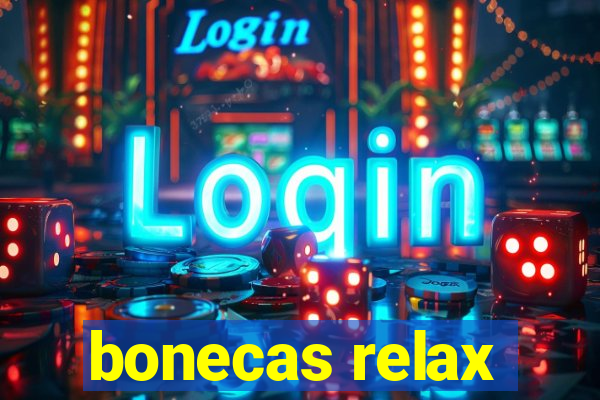 bonecas relax